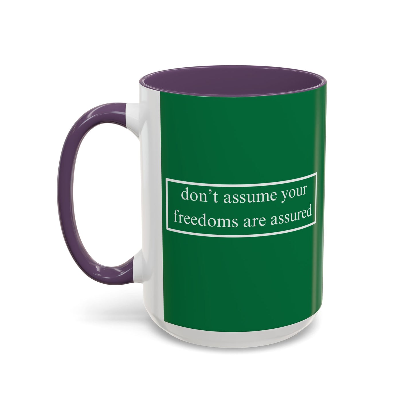 don't assume your freedoms are assured White font Green Accent Mug by theGreenDragonTavern.shop
