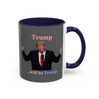 Trump...will be Trump Grey Accent Mug by theGreenDragonTavern.shop