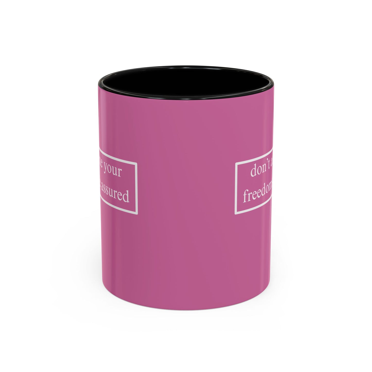 don't assume your freedoms are assured White font Pink Accent Mug by theGreenDragonTavern.shop