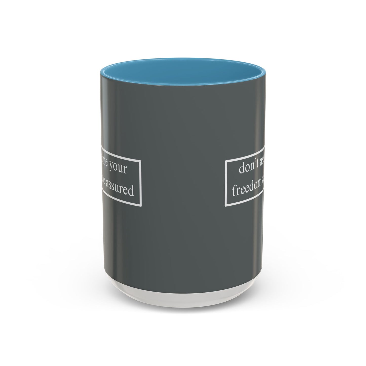 don't assume your freedoms are assured White font Grey Accent Mug by theGreenDragonTavern.shop
