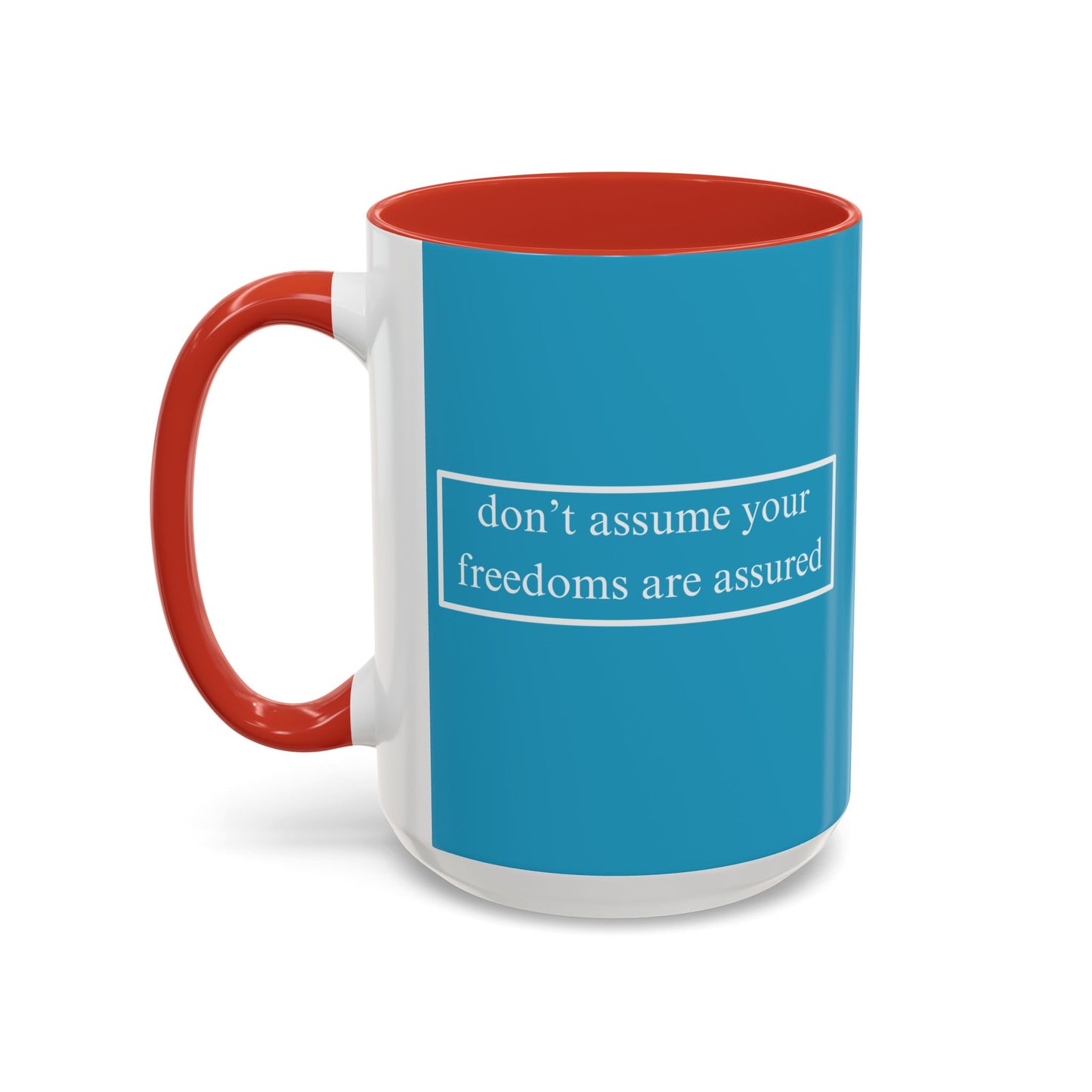 don't assume your freedoms are assured White font Turquoise Accent Mug by theGreenDragonTavern.shop