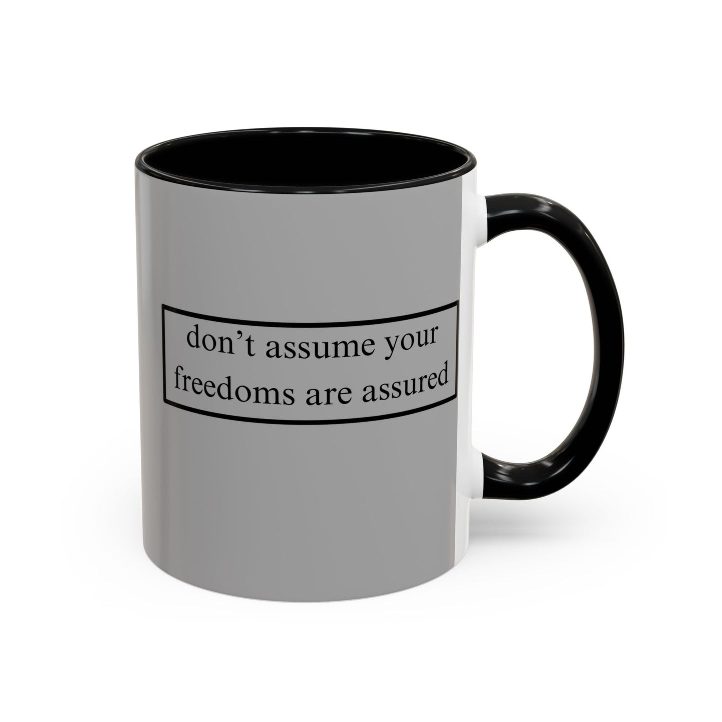 don't assume your freedoms are assured Black font Grey Accent Mug by theGreenDragonTavern.shop