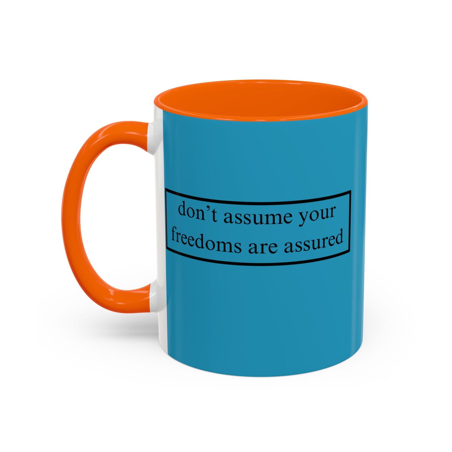 don't assume your freedoms are assured Black font Turquoise Accent Mug by theGreenDragonTavern.shop
