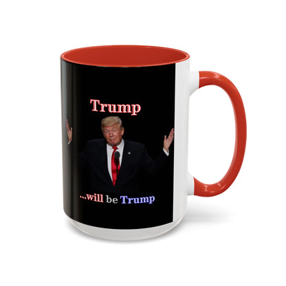 Trump...will be Trump Black Accent Mug by theGreenDragonTavern.shop