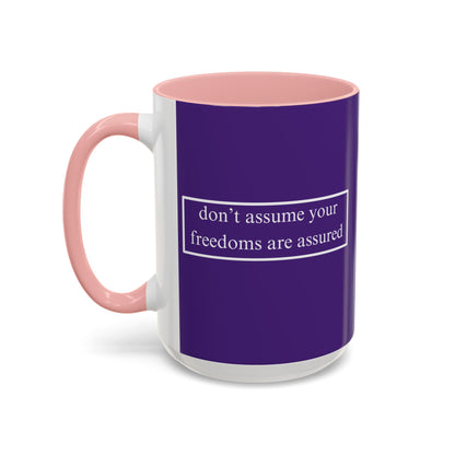 don't assume your freedoms are assured White font Dark Purple Accent Mug by theGreenDragonTavern.shop