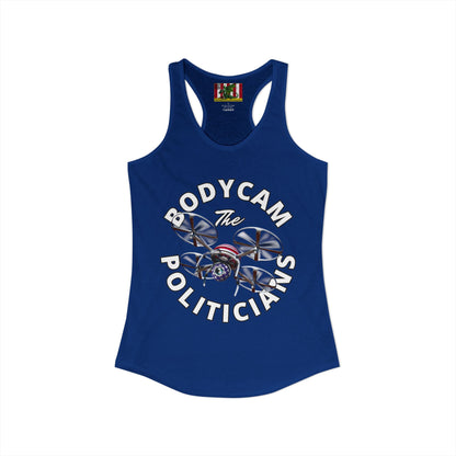 Bodycam the Politicians Drone Women's Racerback Tank Top by theGreenDragonTavern.shop