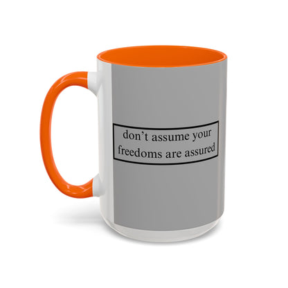don't assume your freedoms are assured Black font Grey Accent Mug by theGreenDragonTavern.shop