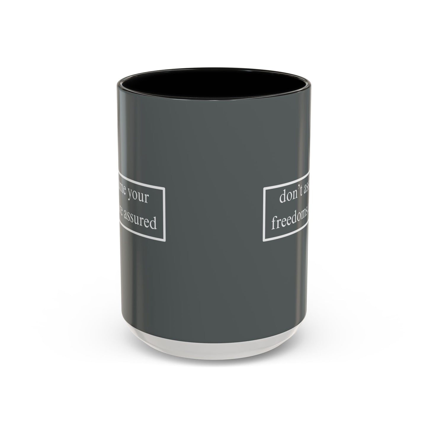 don't assume your freedoms are assured White font Grey Accent Mug by theGreenDragonTavern.shop