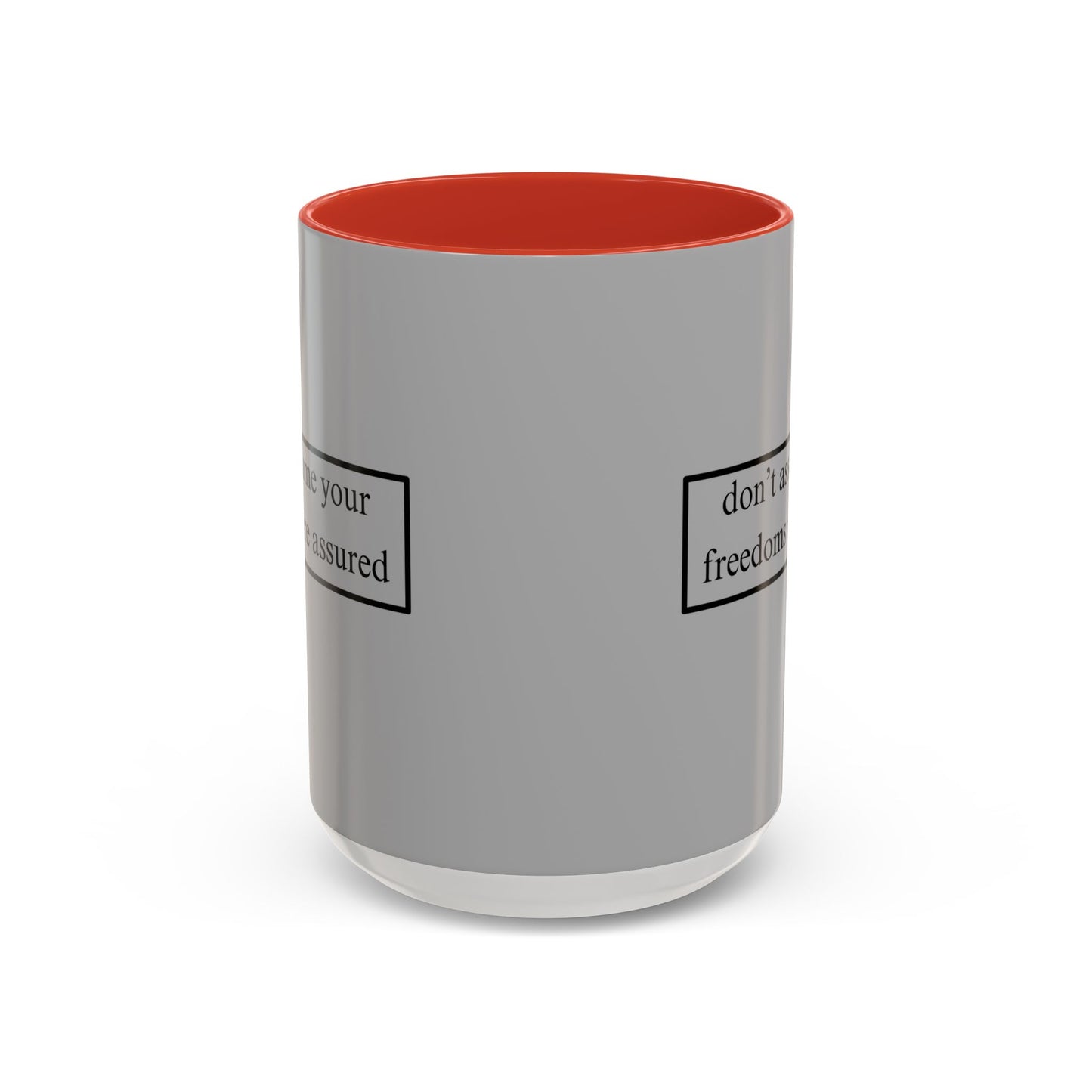 don't assume your freedoms are assured Black font Grey Accent Mug by theGreenDragonTavern.shop