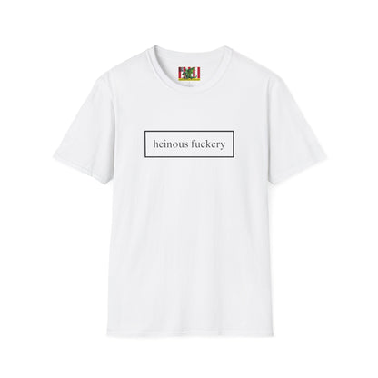 Heinous Fuckery Light colors Unisex T-Shirt by theGreenDragonTavern.shop