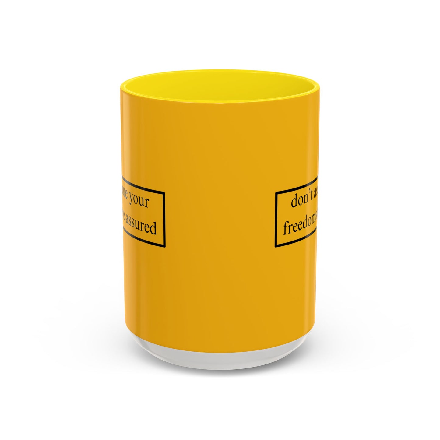 don't assume your freedoms are assured Black font Yellow Accent Mug by theGreenDragonTavern.shop