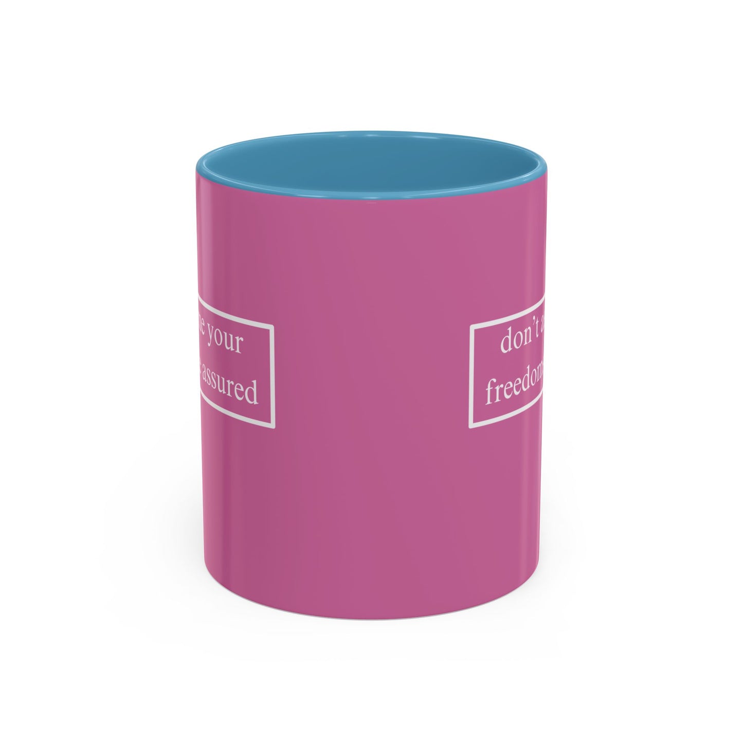 don't assume your freedoms are assured White font Pink Accent Mug by theGreenDragonTavern.shop