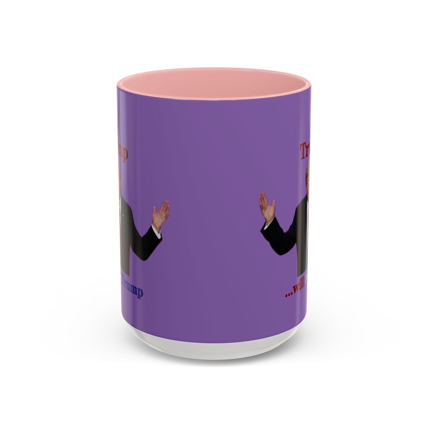 Trump...will be Trump Light Purple Accent Mug by theGreenDragonTavern.shop