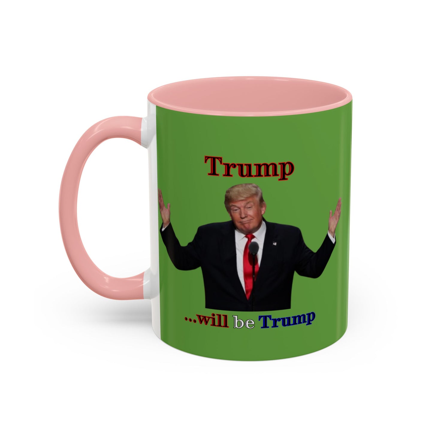Trump...will be Trump Green Accent Mug by theGreenDragonTavern.shop
