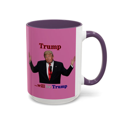 Trump...will be Trump Pink Accent Mug by theGreenDragonTavern.shop