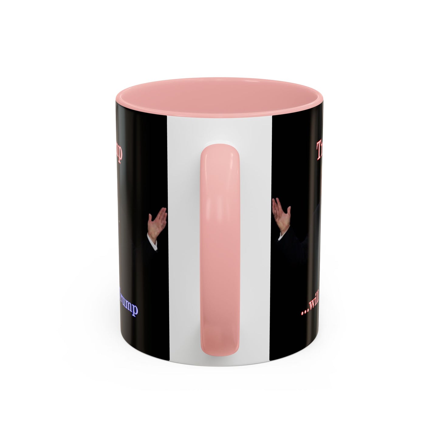 Trump...will be Trump Black Accent Mug by theGreenDragonTavern.shop