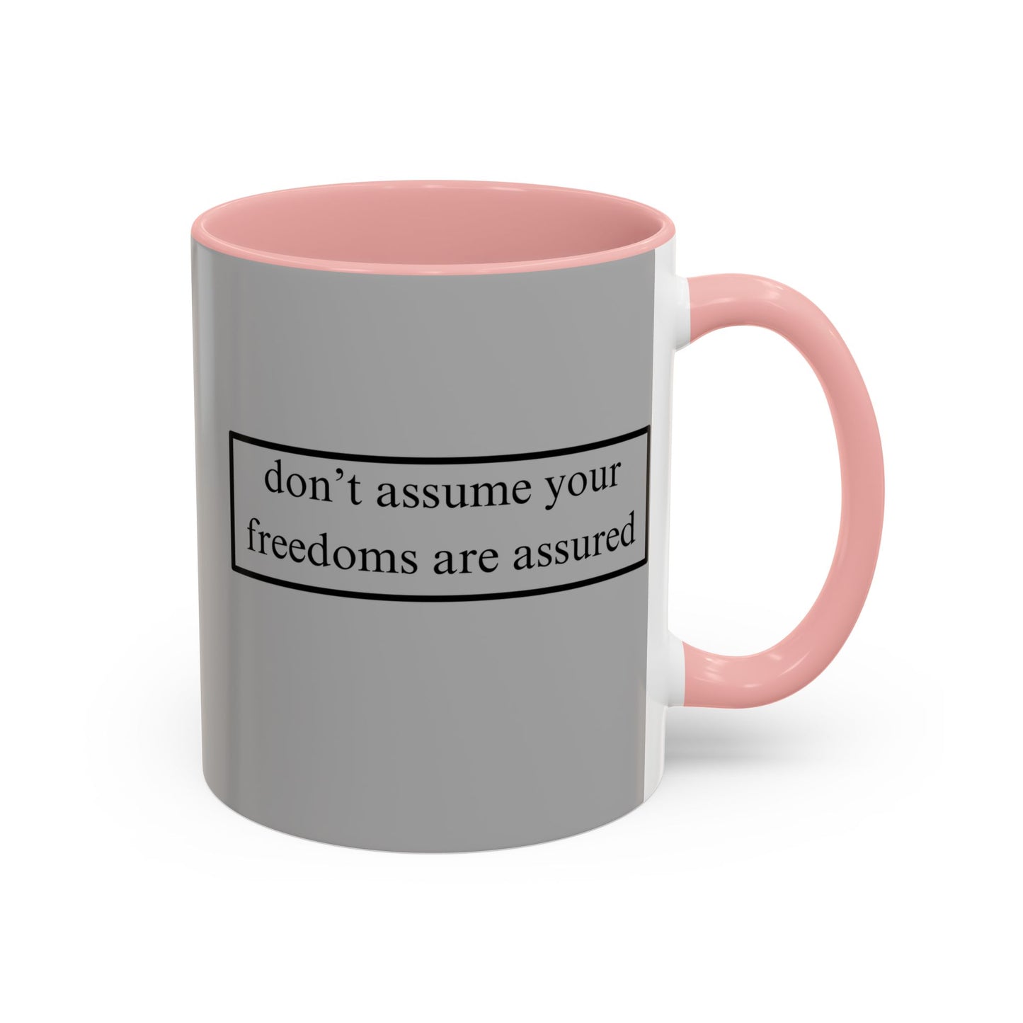 don't assume your freedoms are assured Black font Grey Accent Mug by theGreenDragonTavern.shop