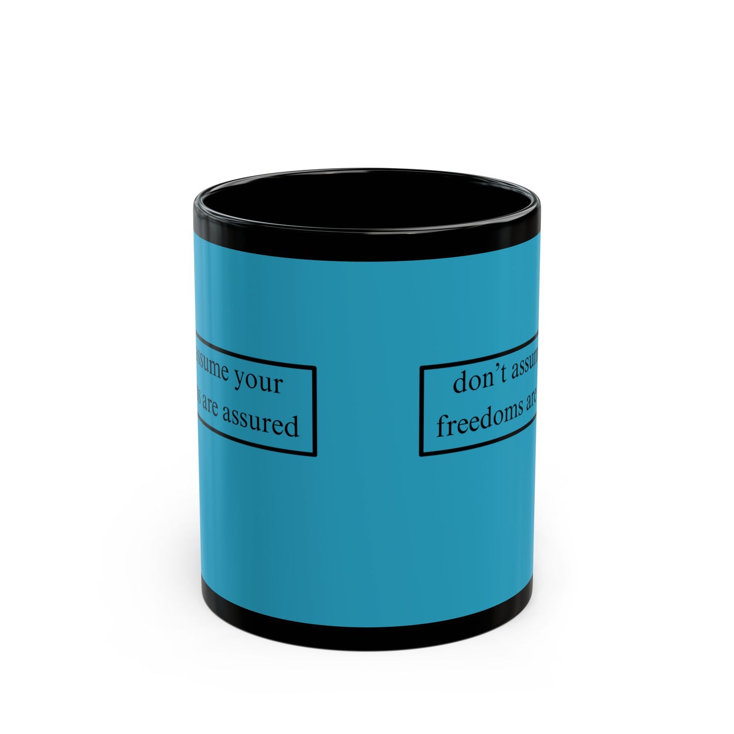 don't assume your freedoms are assured Black font Turquoise Mug by theGreenDragonTavern.shop