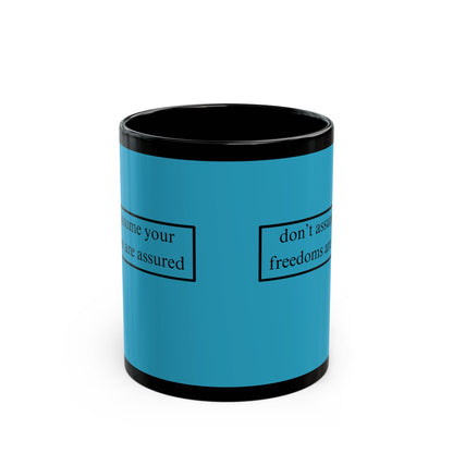 don't assume your freedoms are assured Black font Turquoise Mug by theGreenDragonTavern.shop