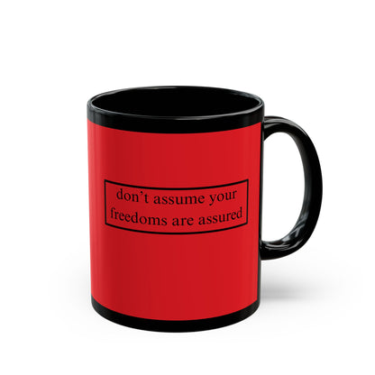 don't assume your freedoms are assured Black font Red Mug by theGreenDragonTavern.shop