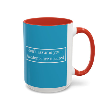 don't assume your freedoms are assured White font Turquoise Accent Mug by theGreenDragonTavern.shop