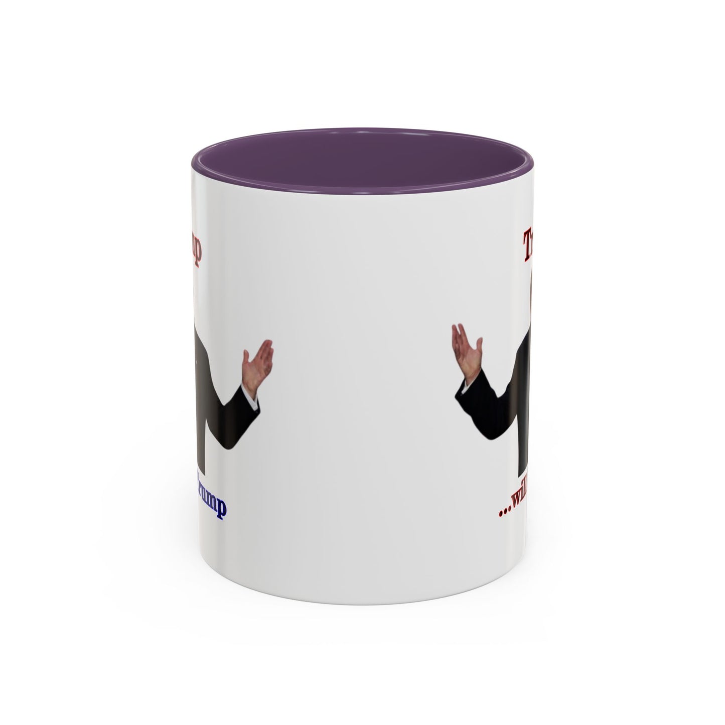 Trump...will be Trump White Accent Mug by theGreenDragonTavern.shop