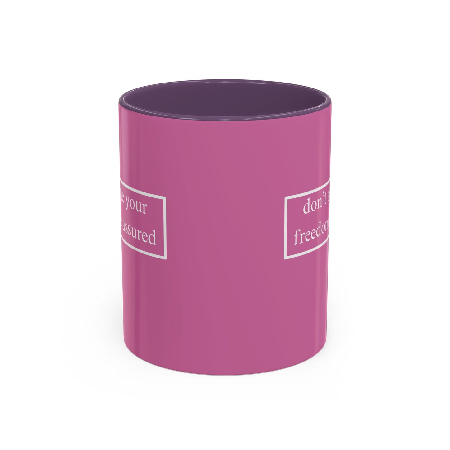 don't assume your freedoms are assured White font Pink Accent Mug by theGreenDragonTavern.shop