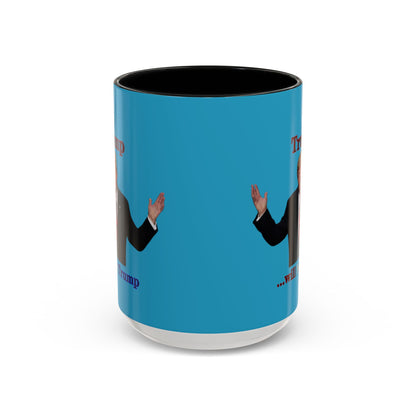 Trump...will be Trump Turquoise Accent Mug by theGreenDragonTavern.shop