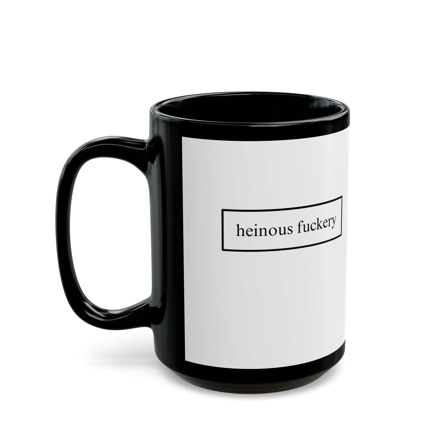 Heinous Fuckery White Mug by theGreenDragonTavern.shop