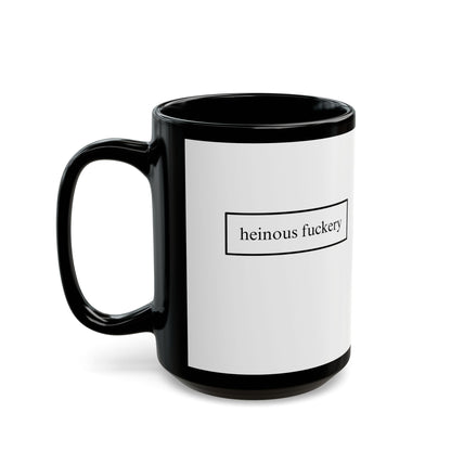 Heinous Fuckery White Mug by theGreenDragonTavern.shop