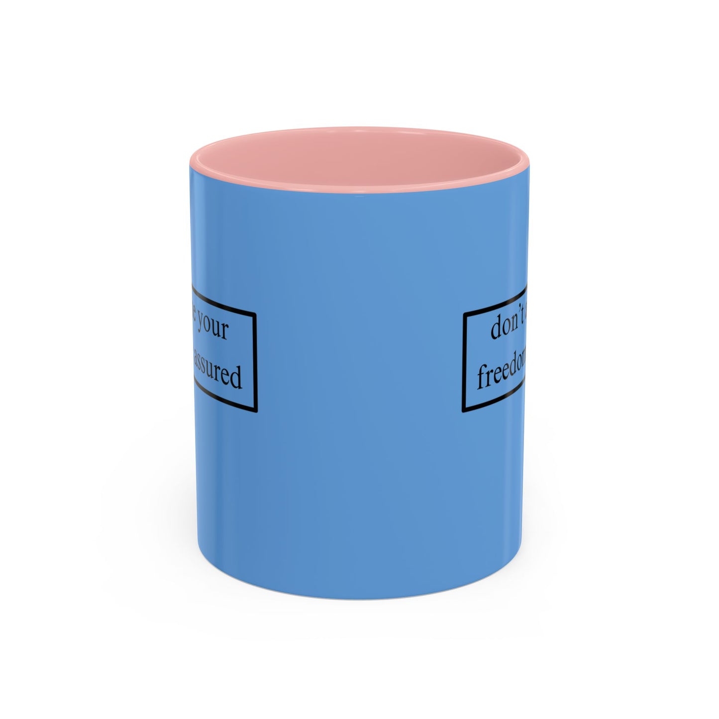 don't assume your freedoms are assured Black font Light Blue Accent Mug by theGreenDragonTavern.shop