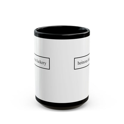 Heinous Fuckery White Mug by theGreenDragonTavern.shop