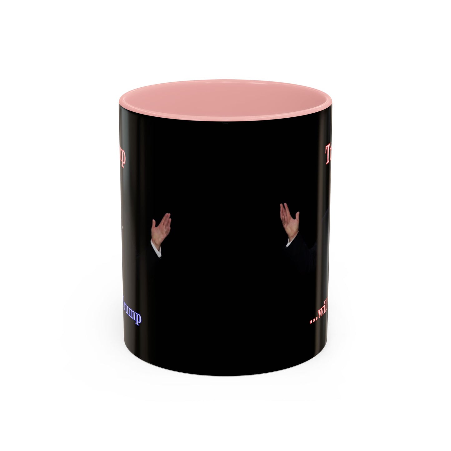 Trump...will be Trump Black Accent Mug by theGreenDragonTavern.shop