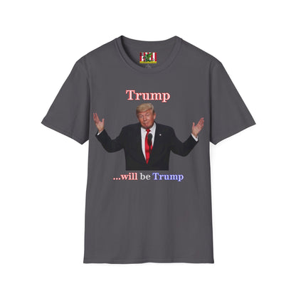 Trump...will be Trump Dark colors Unisex T-Shirt by theGreenDragonTavern.shop