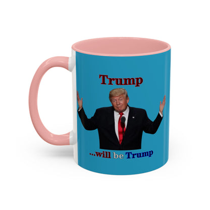 Trump...will be Trump Turquoise Accent Mug by theGreenDragonTavern.shop