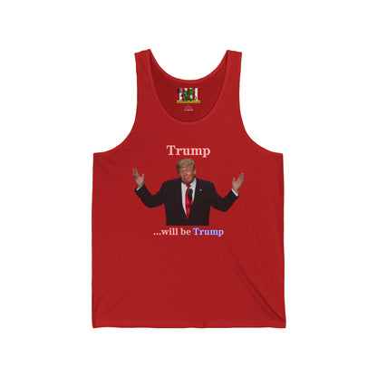 Trump...will be Trump Dark colors Unisex Jersey Tank Top by theGreenDragonTavern.shop