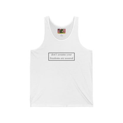 don't assume your freedoms are assured Black font Unisex Jersey Tank Top by theGreenDragonTavern.shop