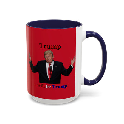 Trump...will be Trump Red Accent Mug by theGreenDragonTavern.shop
