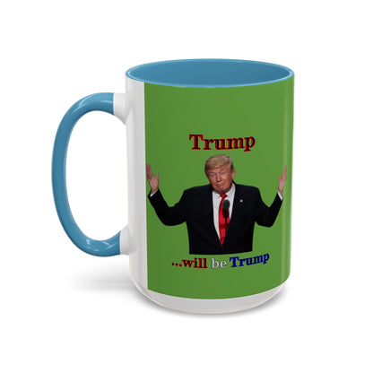 Trump...will be Trump Green Accent Mug by theGreenDragonTavern.shop
