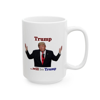 Trump...will be Trump White Mug by theGreenDragonTavern.shop