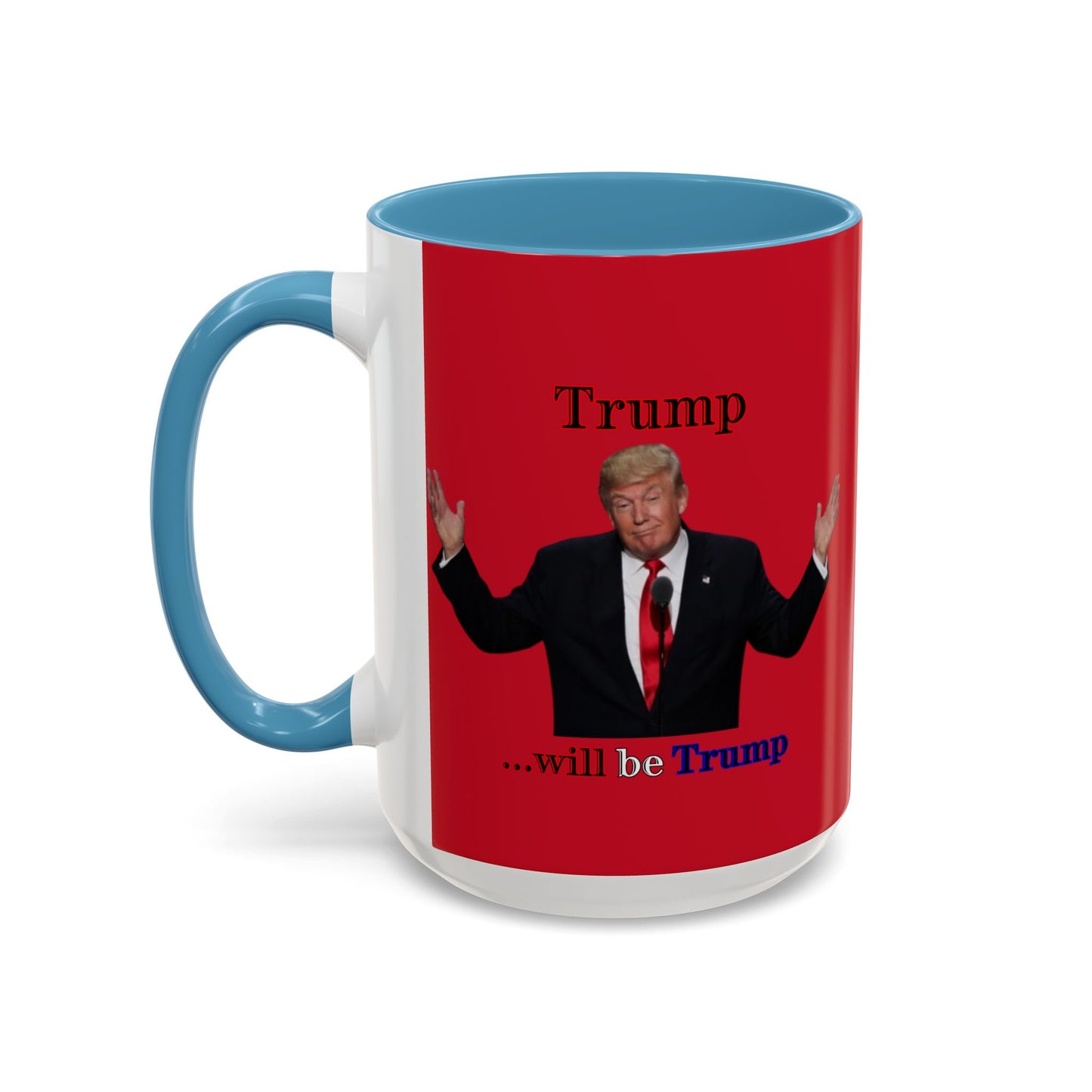 Trump...will be Trump Red Accent Mug by theGreenDragonTavern.shop