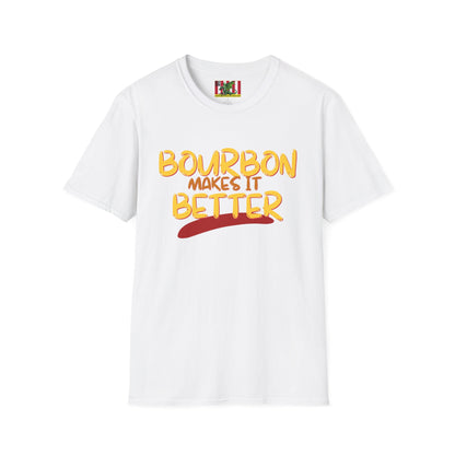 Bourbon makes it better Light colors Unisex T-Shirt by theGreenDragonTavern.shop