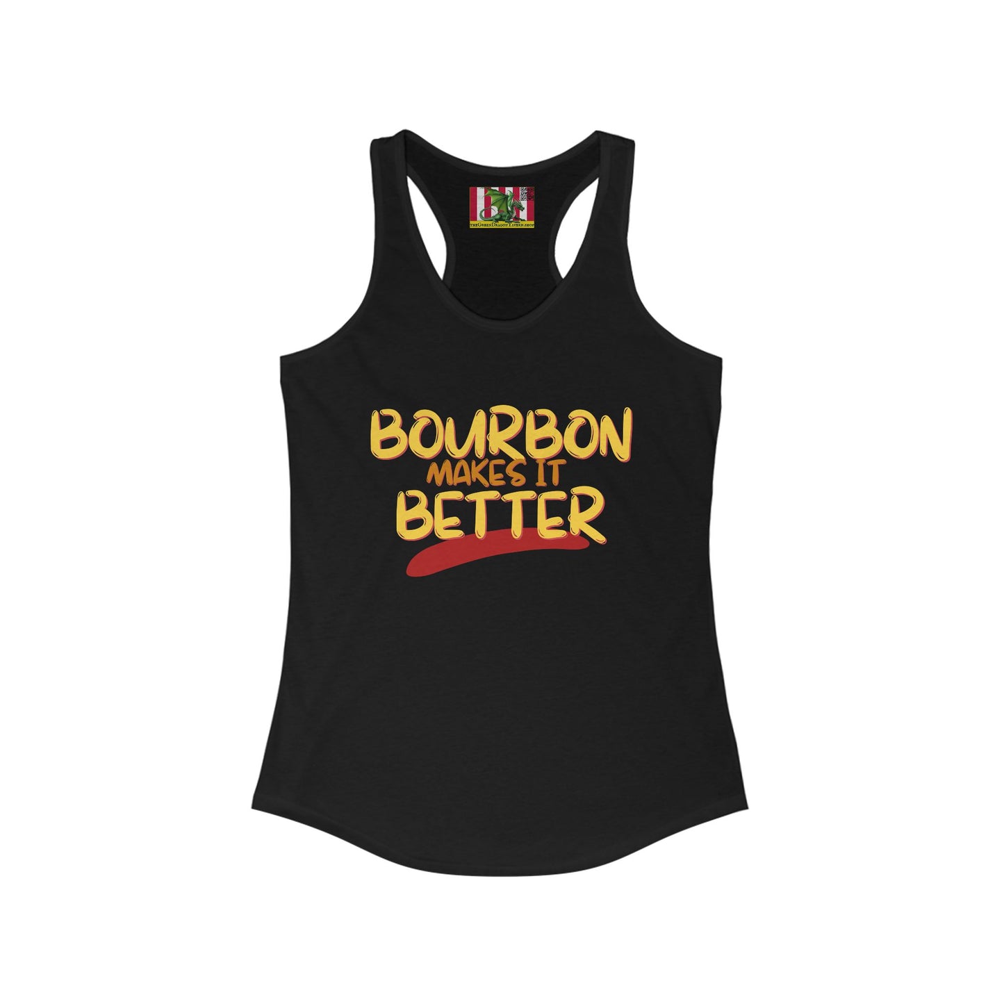 Bourbon makes it better Women's Racerback Tank Top by theGreenDragonTavern.shop