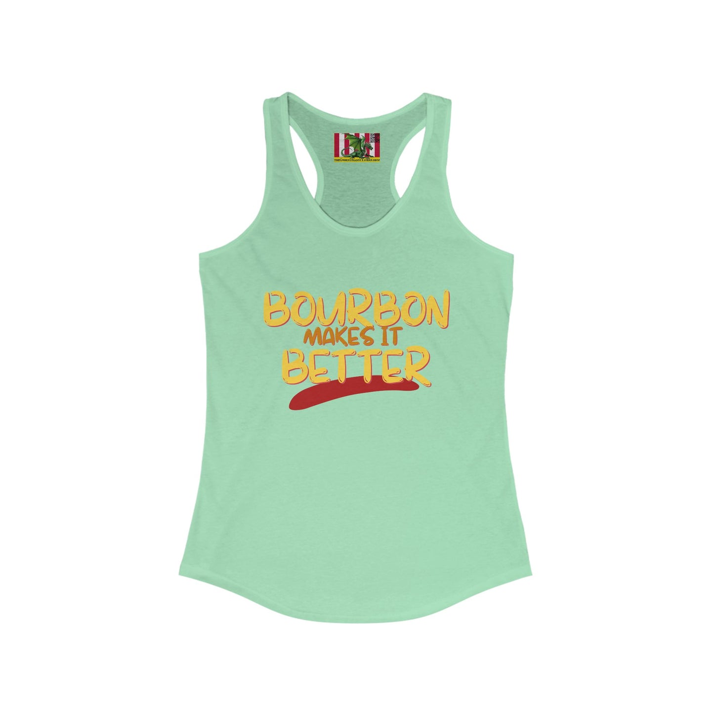 Bourbon makes it better Women's Racerback Tank Top by theGreenDragonTavern.shop