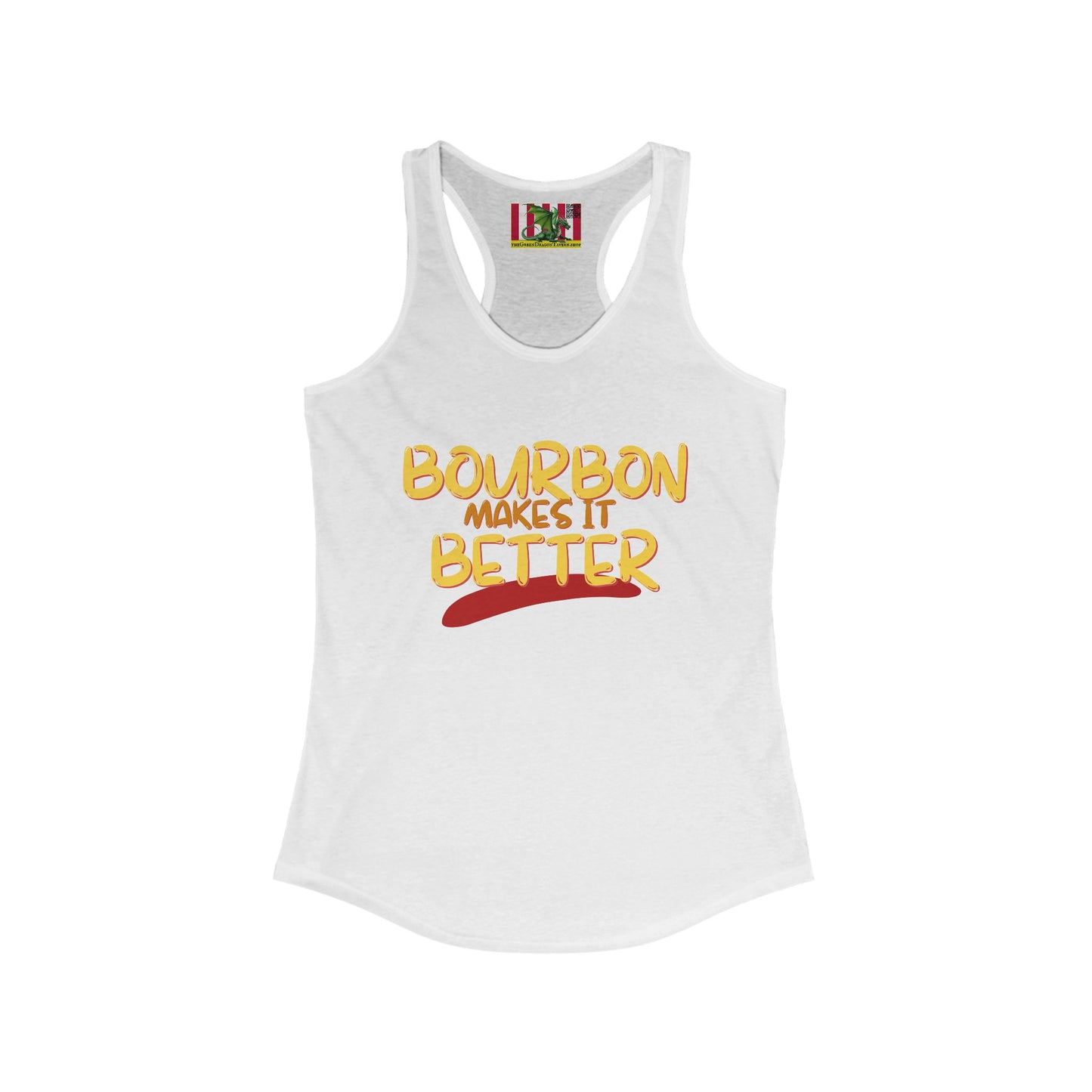 Bourbon makes it better Women's Racerback Tank Top by theGreenDragonTavern.shop