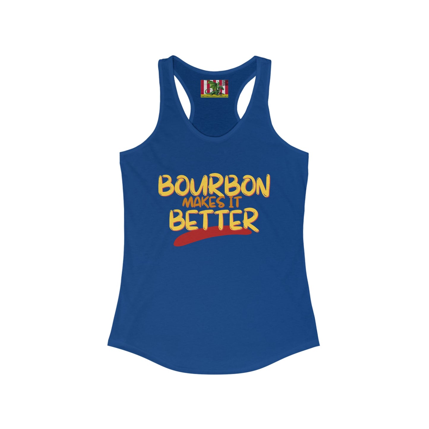 Bourbon makes it better Women's Racerback Tank Top by theGreenDragonTavern.shop