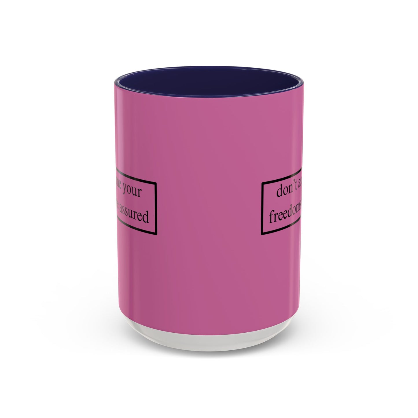 don't assume your freedoms are assured Black font Pink Accent Mug by theGreenDragonTavern.shop