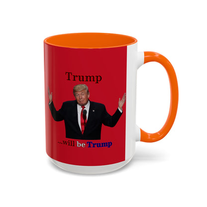 Trump...will be Trump Red Accent Mug by theGreenDragonTavern.shop