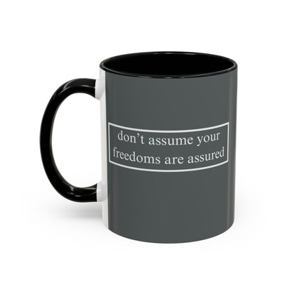 don't assume your freedoms are assured White font Grey Accent Mug by theGreenDragonTavern.shop