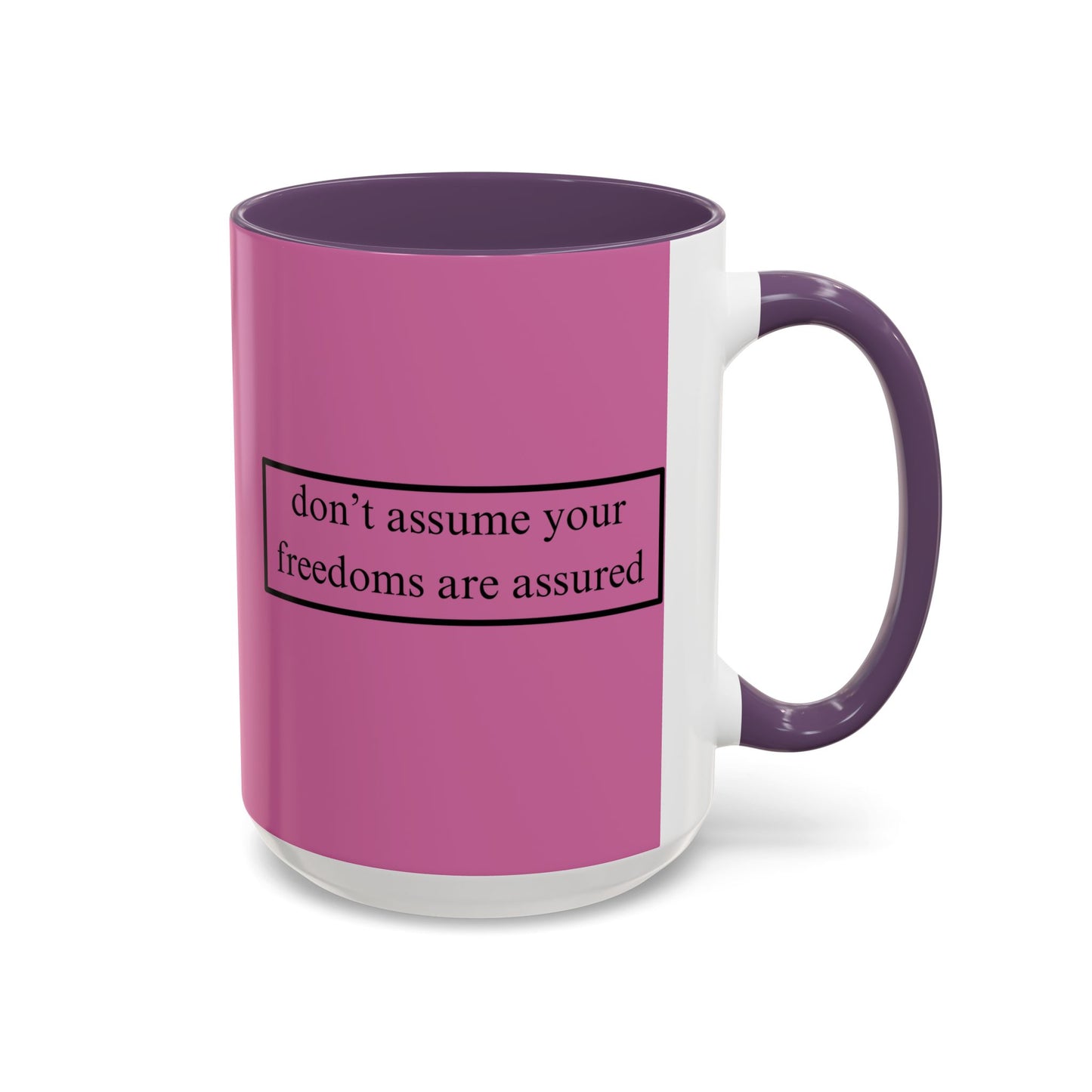 don't assume your freedoms are assured Black font Pink Accent Mug by theGreenDragonTavern.shop
